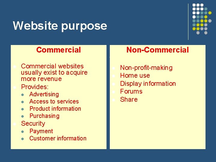 Website purpose Commercial l l Commercial websites usually exist to acquire more revenue Provides:
