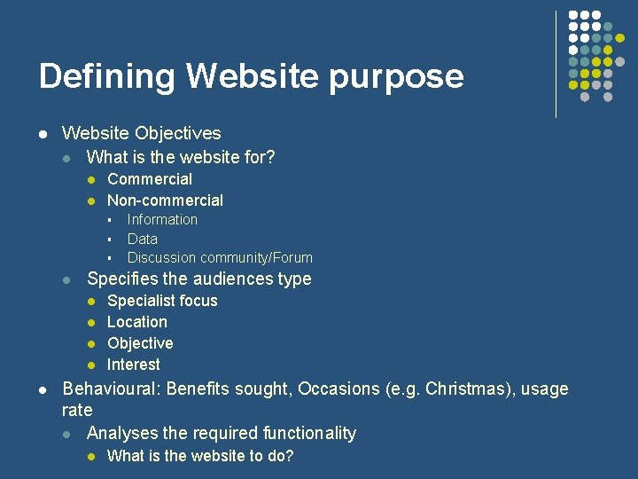 Defining Website purpose l Website Objectives l What is the website for? l l