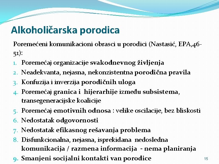 Alkoholičarska porodica Poremećeni komunikacioni obrasci u porodici (Nastasić, EPA, 4651): 1. Poremećaj organizacije svakodnevnog