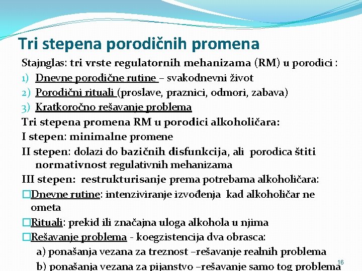 Tri stepena porodičnih promena Stajnglas: tri vrste regulatornih mehanizama (RM) u porodici : 1)