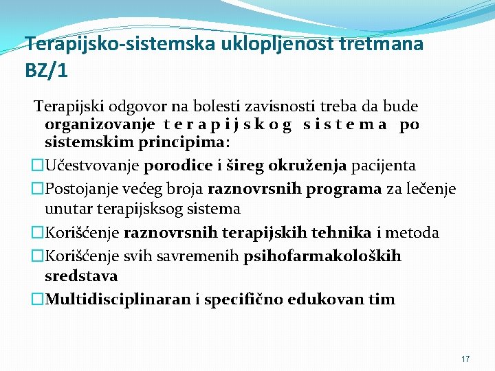 Terapijsko-sistemska uklopljenost tretmana BZ/1 Terapijski odgovor na bolesti zavisnosti treba da bude organizovanje t