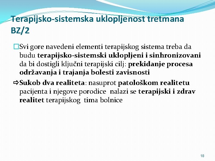 Terapijsko-sistemska uklopljenost tretmana BZ/2 �Svi gore navedeni elementi terapijskog sistema treba da budu terapijsko-sistemski