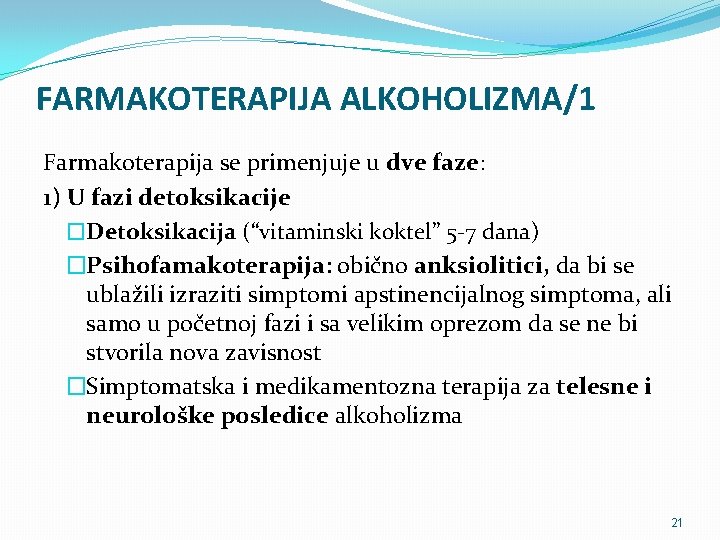 FARMAKOTERAPIJA ALKOHOLIZMA/1 Farmakoterapija se primenjuje u dve faze: 1) U fazi detoksikacije �Detoksikacija (“vitaminski