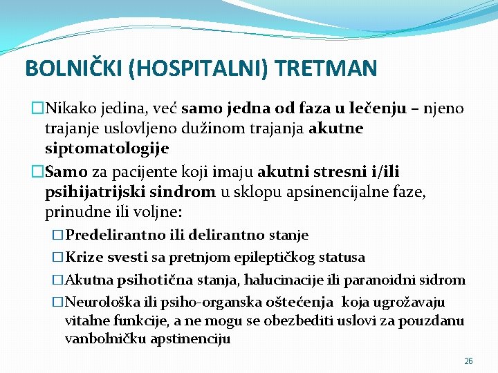 BOLNIČKI (HOSPITALNI) TRETMAN �Nikako jedina, već samo jedna od faza u lečenju – njeno