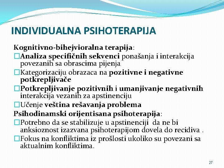 INDIVIDUALNA PSIHOTERAPIJA Kognitivno-bihejvioralna terapija: �Analiza specifičnih sekvenci ponašanja i interakcija povezanih sa obrascima pijenja