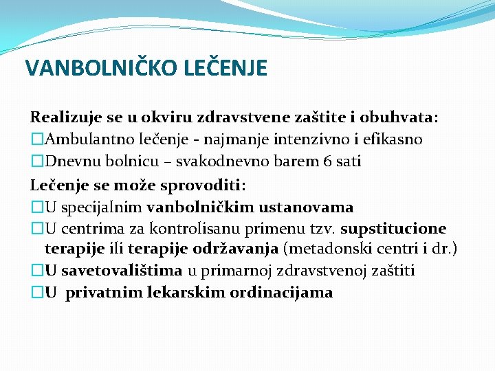 VANBOLNIČKO LEČENJE Realizuje se u okviru zdravstvene zaštite i obuhvata: �Ambulantno lečenje - najmanje