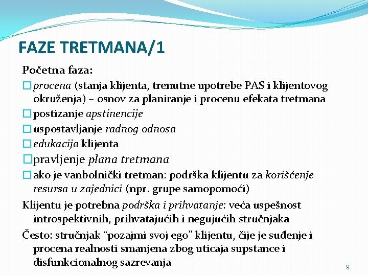 FAZE TRETMANA/1 Početna faza: �procena (stanja klijenta, trenutne upotrebe PAS i klijentovog okruženja) –