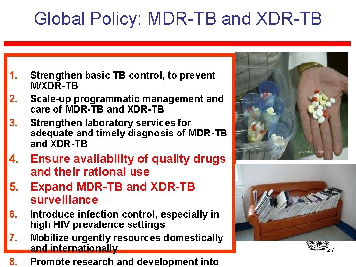 Global Policy: MDR-TB and XDR-TB 1. 2. 3. Strengthen basic TB control, to prevent