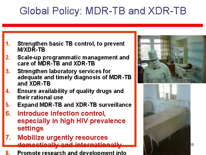 Global Policy: MDR-TB and XDR-TB 1. 2. 3. 4. 5. Strengthen basic TB control,