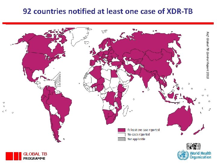 92 countries notified at least one case of XDR-TB Ref: Global TB Control Report
