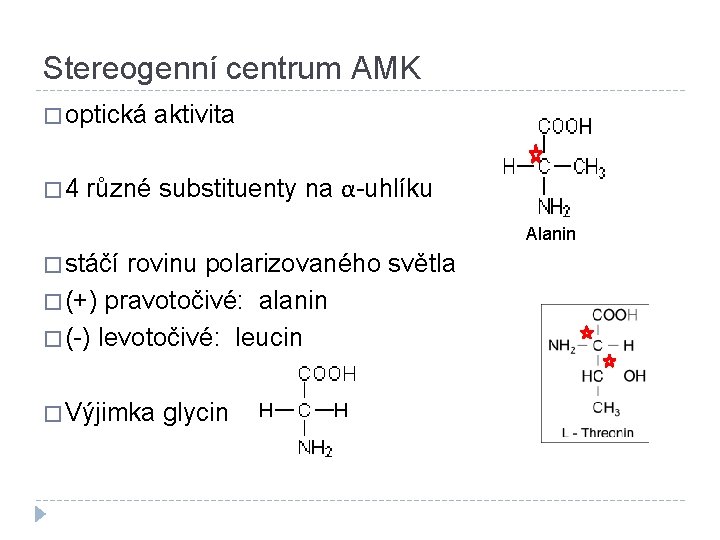 Stereogenní centrum AMK � optická aktivita � 4 různé substituenty na α-uhlíku Alanin �