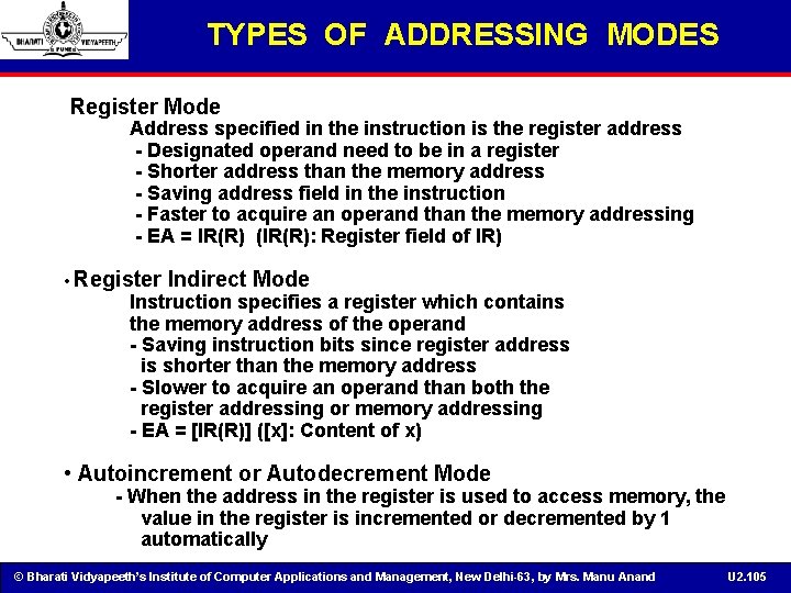 TYPES OF ADDRESSING MODES Register Mode Address specified in the instruction is the register