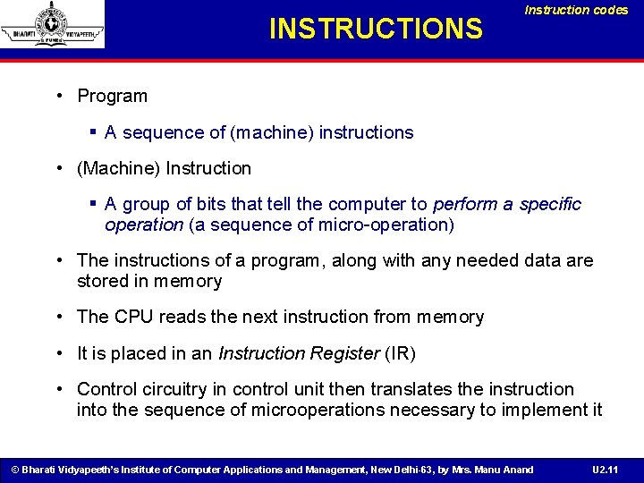 INSTRUCTIONS Instruction codes • Program § A sequence of (machine) instructions • (Machine) Instruction