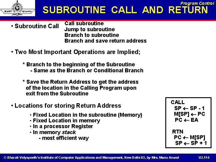 Program Control SUBROUTINE CALL AND RETURN Call subroutine • Subroutine Call Jump to subroutine