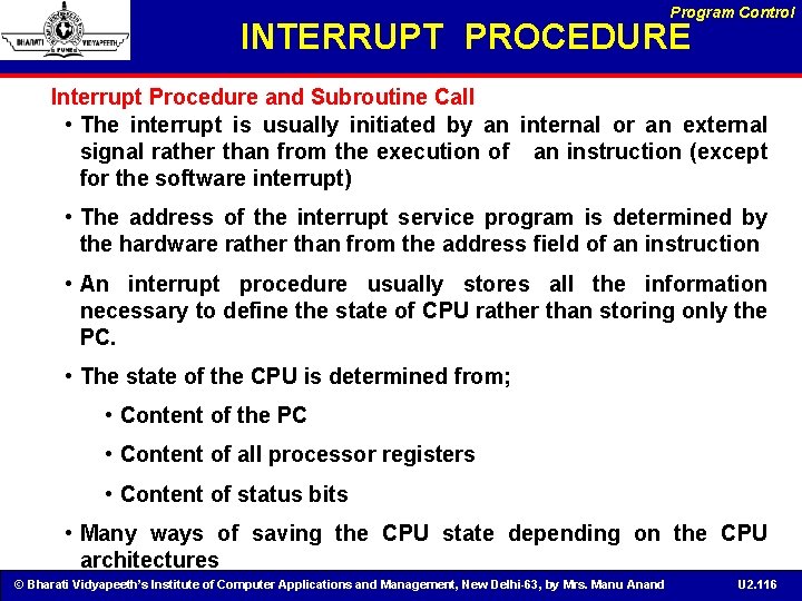 Program Control INTERRUPT PROCEDURE Interrupt Procedure and Subroutine Call • The interrupt is usually