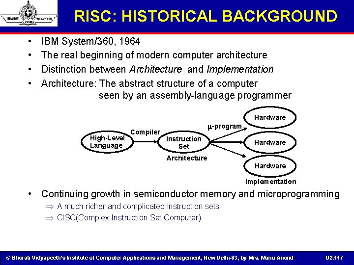 RISC: HISTORICAL BACKGROUND • • IBM System/360, 1964 The real beginning of modern computer