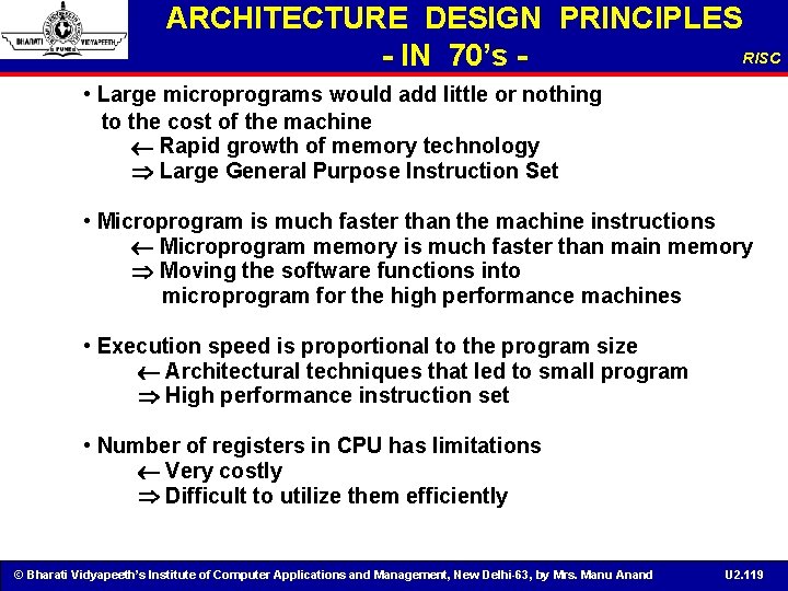 ARCHITECTURE DESIGN PRINCIPLES RISC - IN 70’s • Large microprograms would add little or