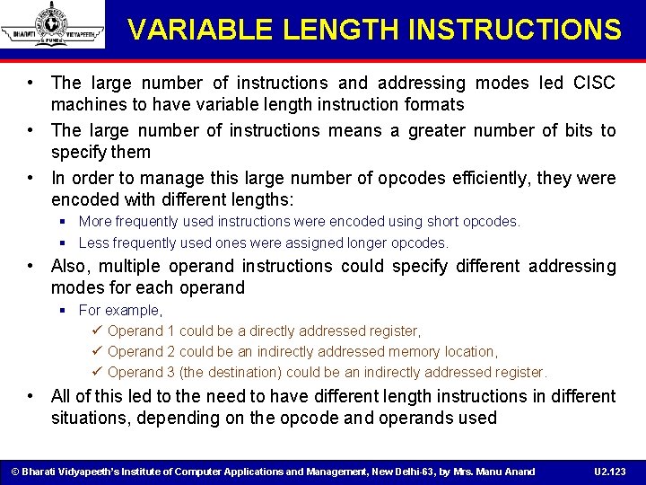 VARIABLE LENGTH INSTRUCTIONS • The large number of instructions and addressing modes led CISC