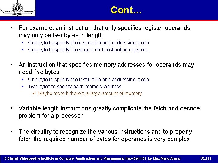 Cont… • For example, an instruction that only specifies register operands may only be