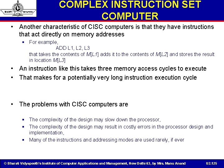 COMPLEX INSTRUCTION SET COMPUTER • Another characteristic of CISC computers is that they have