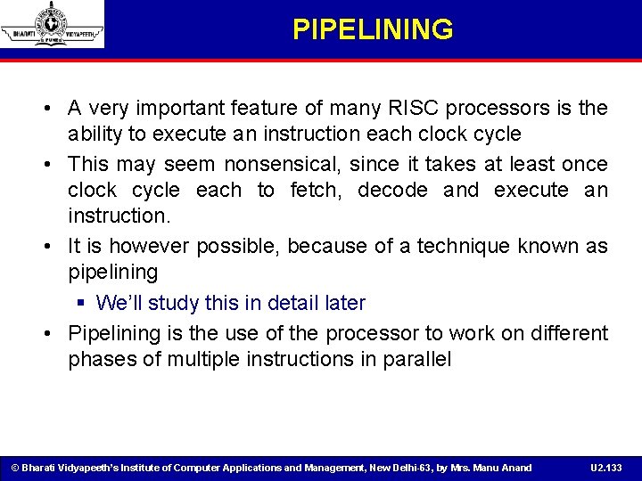 PIPELINING • A very important feature of many RISC processors is the ability to