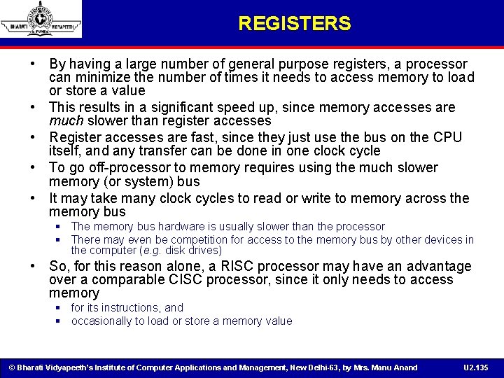 REGISTERS • By having a large number of general purpose registers, a processor can