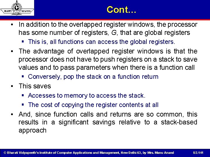 Cont… • In addition to the overlapped register windows, the processor has some number