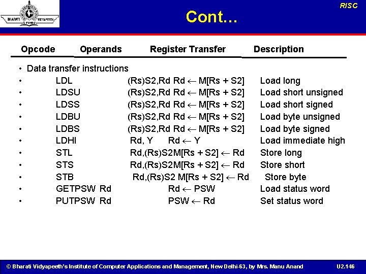 RISC Cont… Opcode Operands Register Transfer • Data transfer instructions • LDL (Rs)S 2,