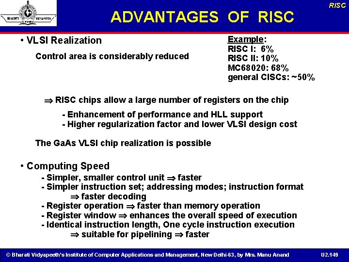 ADVANTAGES OF RISC • VLSI Realization Control area is considerably reduced RISC Example: RISC