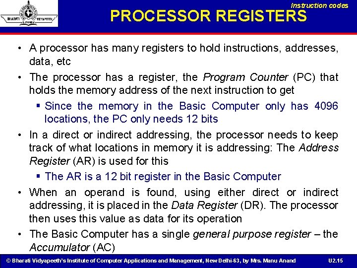 Instruction codes PROCESSOR REGISTERS • A processor has many registers to hold instructions, addresses,