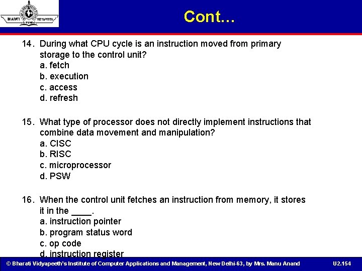 Cont… 14. During what CPU cycle is an instruction moved from primary storage to