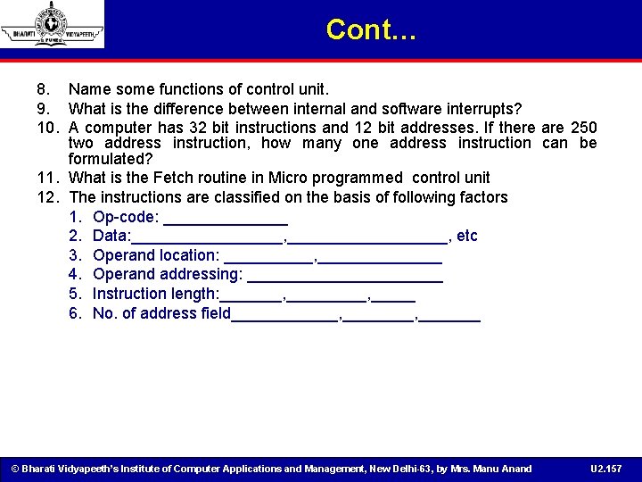 Cont… 8. Name some functions of control unit. 9. What is the difference between