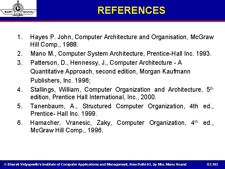 REFERENCES 1. 2. 3. 4. 5. 6. Hayes P. John, Computer Architecture and Organisation,