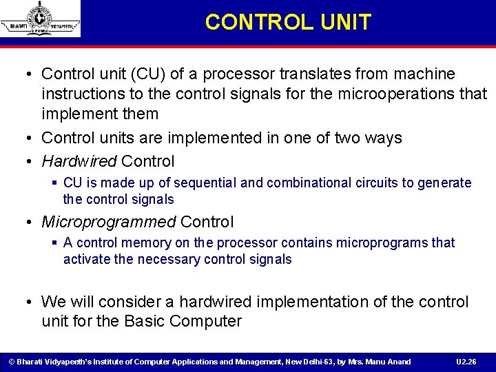 CONTROL UNIT • Control unit (CU) of a processor translates from machine instructions to