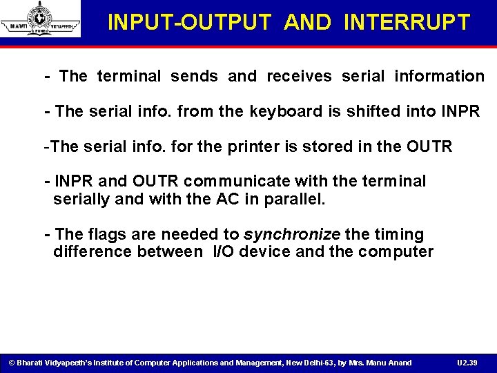 INPUT-OUTPUT AND INTERRUPT - The terminal sends and receives serial information - The serial