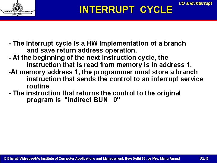 INTERRUPT CYCLE I/O and Interrupt - The interrupt cycle is a HW implementation of