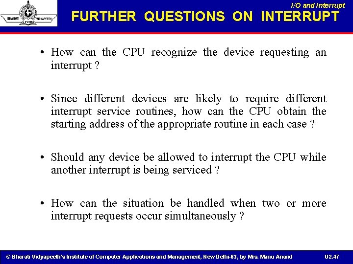 I/O and Interrupt FURTHER QUESTIONS ON INTERRUPT • How can the CPU recognize the