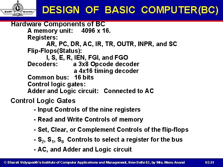 DESIGN OF BASIC COMPUTER(BC) Hardware Components of BC A memory unit: 4096 x 16.