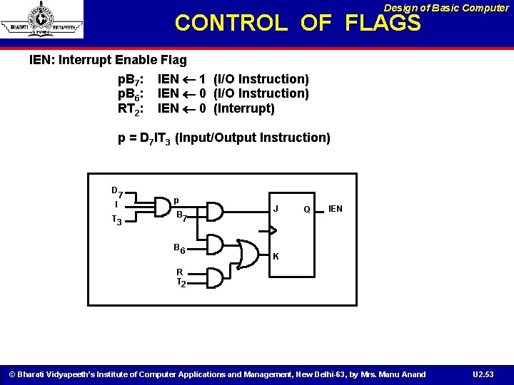 Design of Basic Computer CONTROL OF FLAGS IEN: Interrupt Enable Flag p. B 7: