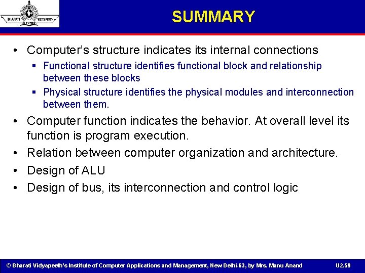 SUMMARY • Computer’s structure indicates its internal connections § Functional structure identifies functional block