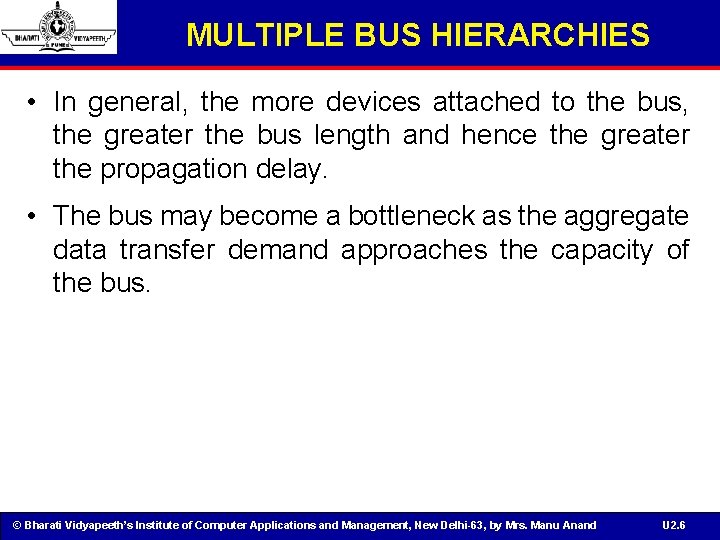 MULTIPLE BUS HIERARCHIES • In general, the more devices attached to the bus, the