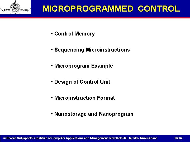 MICROPROGRAMMED CONTROL • Control Memory • Sequencing Microinstructions • Microprogram Example • Design of