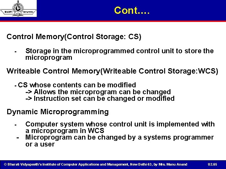 Cont…. Control Memory(Control Storage: CS) - Storage in the microprogrammed control unit to store