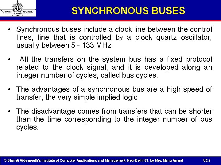SYNCHRONOUS BUSES • Synchronous buses include a clock line between the control lines, line