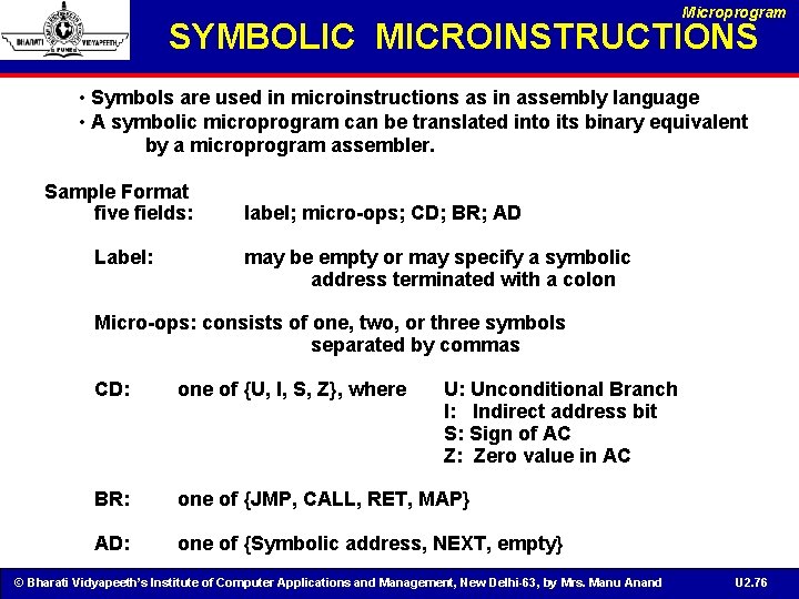 Microprogram SYMBOLIC MICROINSTRUCTIONS • Symbols are used in microinstructions as in assembly language •