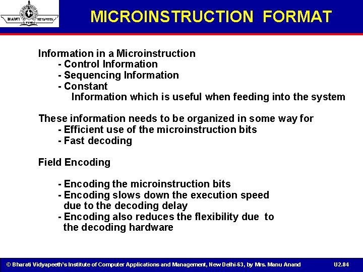 MICROINSTRUCTION FORMAT Information in a Microinstruction - Control Information - Sequencing Information - Constant