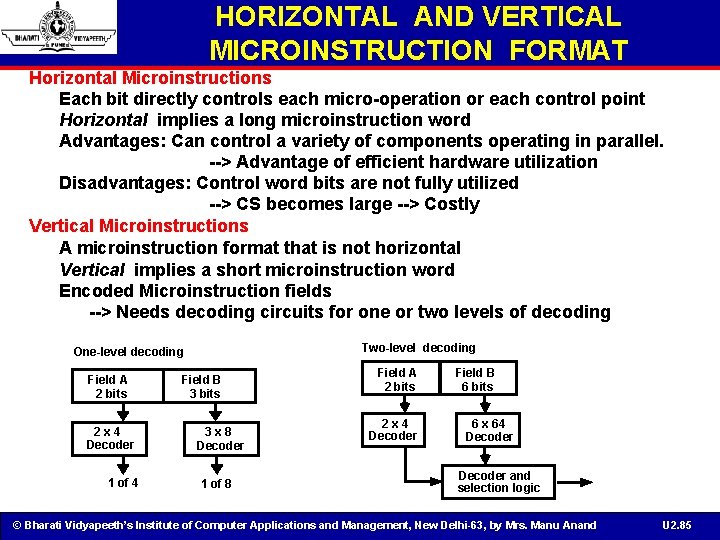 HORIZONTAL AND VERTICAL MICROINSTRUCTION FORMAT Horizontal Microinstructions Each bit directly controls each micro-operation or