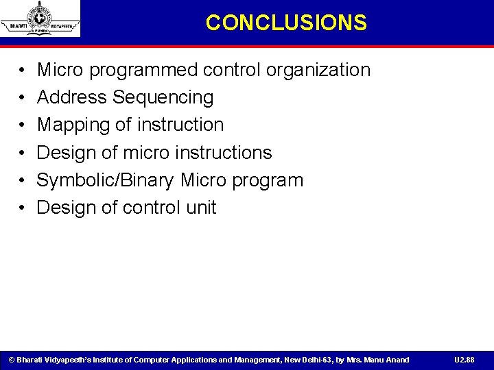 CONCLUSIONS • • • Micro programmed control organization Address Sequencing Mapping of instruction Design