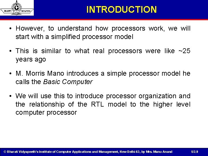 INTRODUCTION • However, to understand how processors work, we will start with a simplified