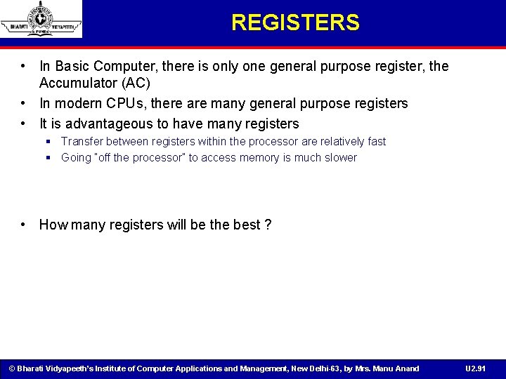 REGISTERS • In Basic Computer, there is only one general purpose register, the Accumulator